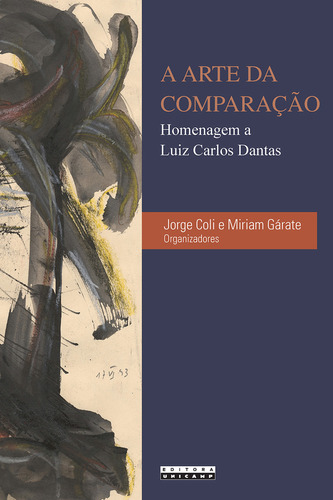 A Arte Da Comparação: Homenagem A Luiz Carlos Dantas, De Jorge Coli. Editora Unicamp, Capa Mole Em Português