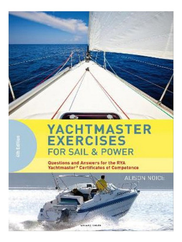 Yachtmaster Exercises For Sail And Power - Alison Noic. Eb05