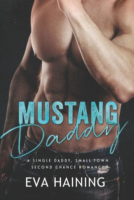 Libro Mustang Daddy - A Single Daddy, Small Town Second C...