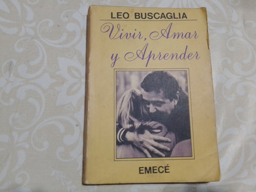 Vivir Amar Y Aprender - Leo Buscaglia - Emece