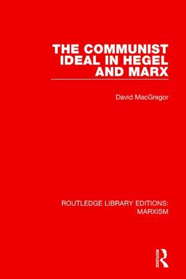 Libro The Communist Ideal In Hegel And Marx - Macgregor, ...