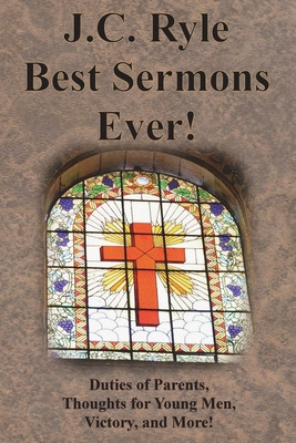 Libro J.c. Ryle Best Sermons Ever!: Duties Of Parents, Th...