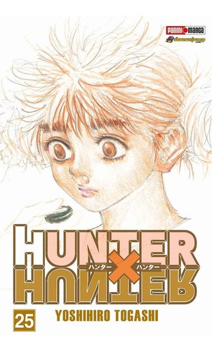 Panini Manga Hunter X Hunter N.25: Hunter X Hunter, De Yoshihiro  Tagashi. Serie Hunter X Hunter, Vol. 25. Editorial Panini, Tapa Blanda En Español, 2020