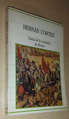 Cartas De La Conquista De México Hernán Cortes Sarpe 1985