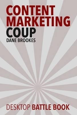 Content Marketing Coup - Dane Brookes (paperback)