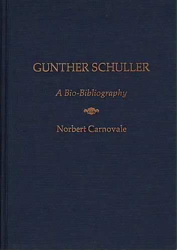 Gunther Schuller, De Norbert Carnovale. Editorial Abc Clio, Tapa Dura En Inglés