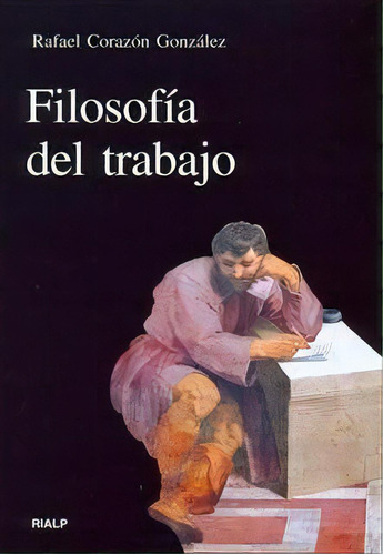 Filosofãâa Del Trabajo, De Corazón González, Rafael. Editorial Ediciones Rialp, S.a., Tapa Blanda En Español