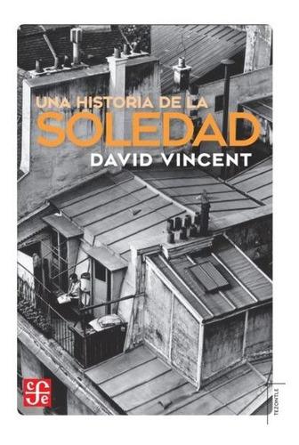 Una Historia De La Soledad - David Vincent - Fce - Libro