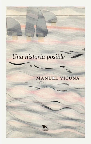 Libro Una Historia Posible /512: Libro Una Historia Posible /512, De Manuel Vicuna. Serie 1, Vol. No Aplica. Editorial Hueders, Tapa Blanda, Edición No Aplica En Castellano, 2000