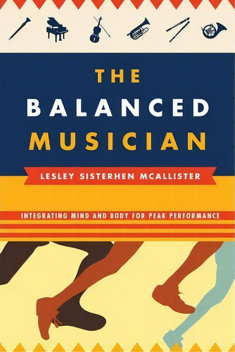 The Balanced Musician, De Lesley Sisterhen Mcallister. Editorial Scarecrow Press, Tapa Blanda En Inglés