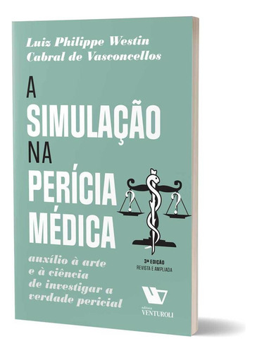 Simulação Na Perícia Médica, A: Auxílio Á Arte E Á Ci, De Luiz Philipe Westin. Editora Venturoli, Capa Mole Em Português