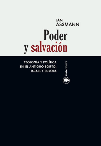 Poder Y Salvación, Jan Assmann, Ed. Abada