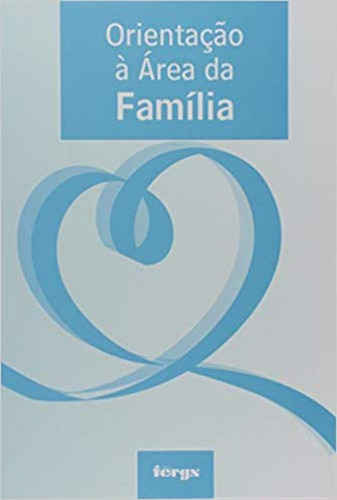 Orientacao A Area Da Familia, De Diversos Autores. Editora Fergs, Capa Mole Em Português, 2021
