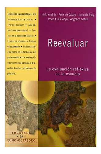 Reevaluar. La Evaluacion Reflexiva En La Escuela, De Andres, Iñaki. Editorial Octaedro, Tapa Blanda, Edición 1 En Español, 2005