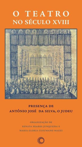 Libro Teatro No Seculo Xviii O De Junqueira Renata S E Mazzi