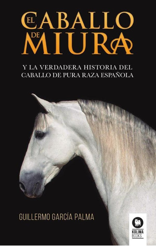 El Caballo De Miura - Guillermo García Palma