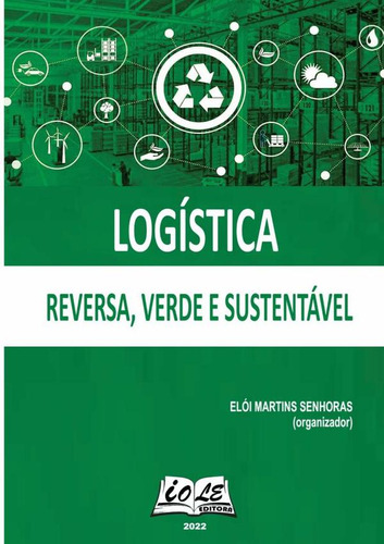 Logística: Reversa, Verde E Sustentável