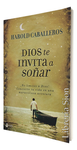 Dios Te Invita A Soñar. Harold Caballeros