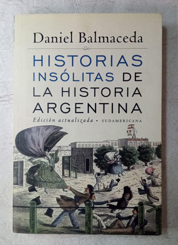 Historias Insolitas De La Historia Argentina - D- Balmaceda