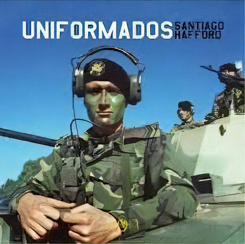 Uniformados, De Santiago Hafford. Editorial Rm, Edición 2013 En Español