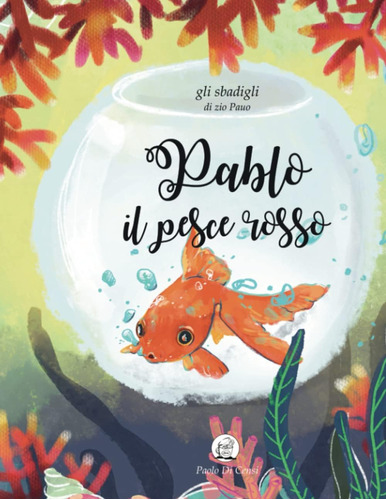 Libro: Pablo Il Pesce Rosso (gli Sbadigli (di Zio Pauo)) (it