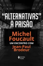 Comprar Libro Alternativas a la prisión: un encuentro con Jean-Paul De Michel Foucault de Editora Vozes Tapa blanda