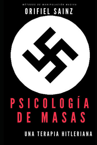 Libro: Psicología De Masas: Una Terapia Hitleriana (política