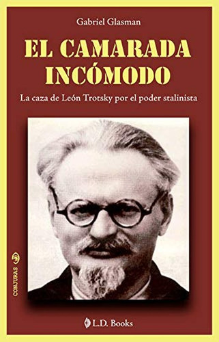 Libro Camarada Incomodo, El. La Caza De Leon Trotsky Por Lku