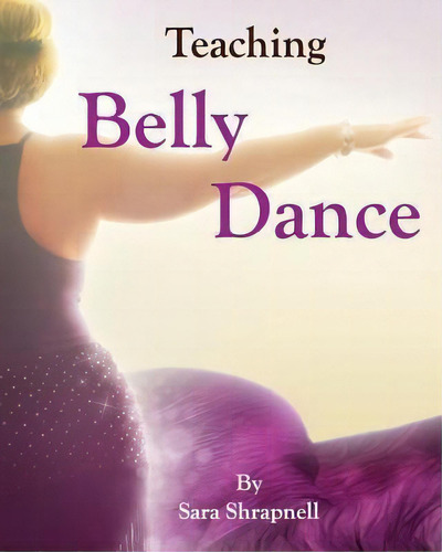 Teaching Belly Dance, De Sara Shrapnell. Editorial Hoffman Gifford Publishing, Tapa Blanda En Inglés