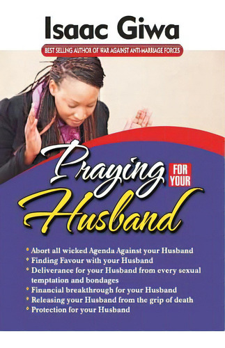 Praying For Your Husband: Breakthrough Prayers To Provoke God's Power To Transform You, Your Husb..., De Giwa, Isaac. Editorial Createspace, Tapa Blanda En Inglés