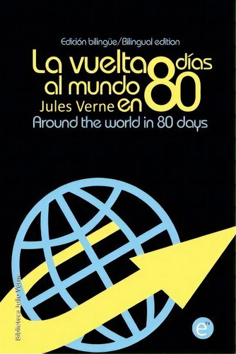 La Vuelta Al Mundo En 80 D As/around The World In Eigthy Days, De Jules Verne. Editorial Createspace Independent Publishing Platform, Tapa Blanda En Español