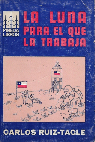 La Luna Para El Que La Trabaja / Carlos Ruiz Tagle