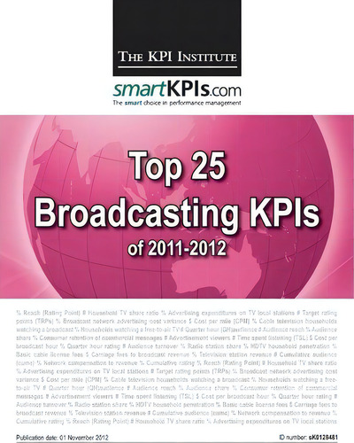 Top 25 Broadcasting Kpis Of 2011-2012, De The Kpi Institute. Editorial Createspace Independent Publishing Platform, Tapa Blanda En Inglés