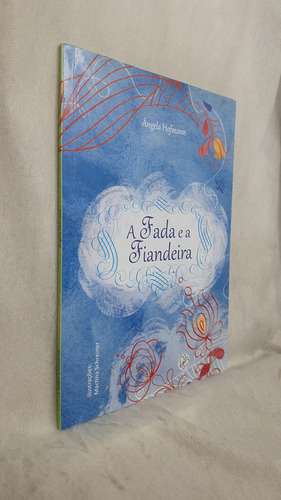 Livro A Fada E A Fiandeira - Ângela Hofmann - Editora Da Autora (Usado)