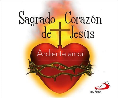 Sagrado Corazón de Jesús : ardiente amor, de EQUIPO SAN PABLO. Editorial San Pablo, tapa blanda en español, 2020