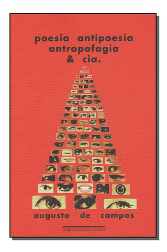 Libro Poesia Antipoesia Antropofagia E Cia De Campos Augusto