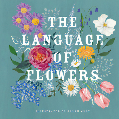 The Language Of Flowers, De Cray, Sarah. Editorial Gibbs Smith Pub, Tapa Dura En Inglés