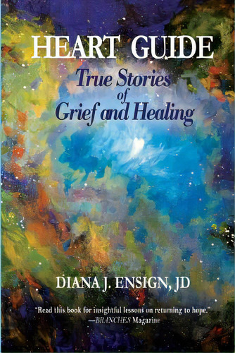 Heart Guide: True Stories Of Grief And Healing, De Ensign, Diana. Editorial Lightning Source Inc, Tapa Blanda En Inglés