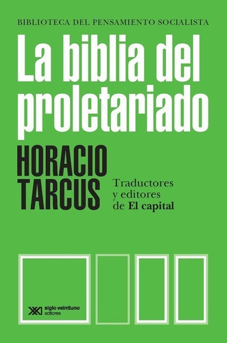 Biblia Del Proletariado - Horacio Tarcus - Siglo Xxi - Libro
