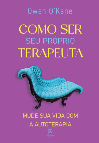 Como Ser Seu Próprio Terapeuta, De Owen Okane. Editora Principium, Capa Mole Em Português, 2023