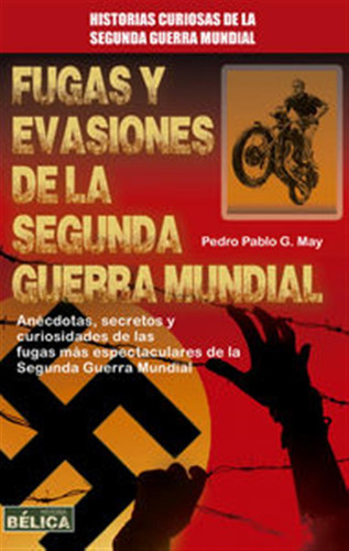 Fugas Y Evasiones De La Segunda Guerra Mundial - G May Pedro