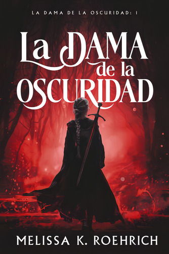 La Dama De La Oscuridad, De Roehrich, Melissa K.. Editorial Faeris Editorial, Tapa Blanda En Español, 2024