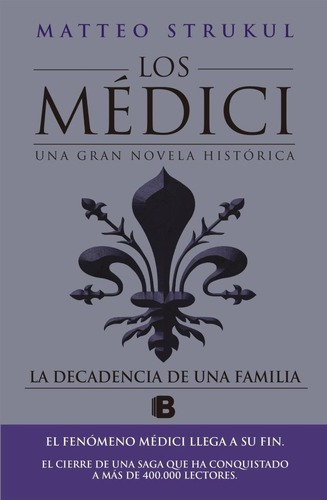 La Decadencia De Una Familia - Los Medici 4 - Matteo Strukul