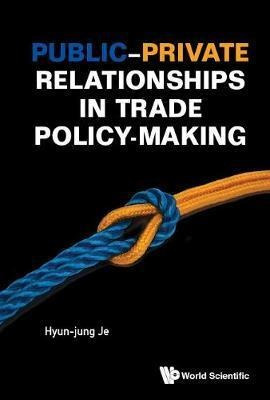 Public-private Relationships In Trade Policy-making - Hyu...