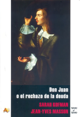 Don Juan O El Rechazo De La Deuda - Sarah Kofman