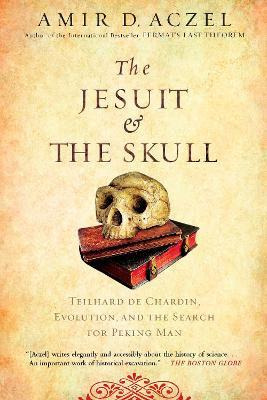 The Jesuit And The Skull : Teilhard De Chardin, Evolution...