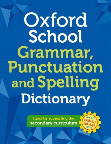 Oxford School Spelling, Punctuation And Grammar Dictionary, De Oxford Dictionaries. Editorial Oxford University Press, Tapa Blanda En Inglés