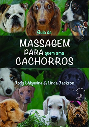 Libro Guia De Massagem Para Quem Ama Cachorros De Chiquoine