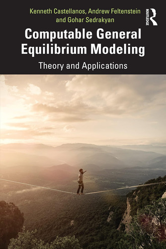 Computable General Equilibrium Modeling: Theory And Applicat