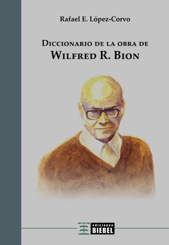 Diccionario De La Obra De Wilfred R. Bion